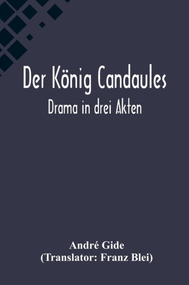Der Koenig Candaules : Drama in drei Akten