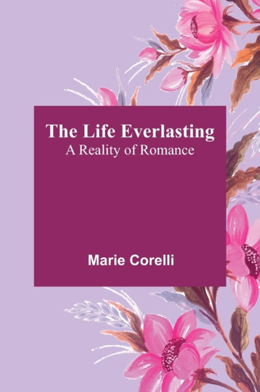 The Life Everlasting : A Reality of Romance