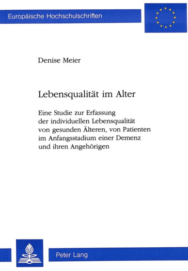 Lebensqualitaet Im Alter : Eine Studie Zur Erfassung Der Individuellen Lebensqualitaet Von Gesunden Aelteren, Von Patienten Im Anfangsstadium Einer Demenz Und Ihren Angehoerigen : 532