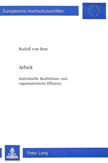 Arbeit : Individuelle Beduerfnisse und organisatorische Effizienz