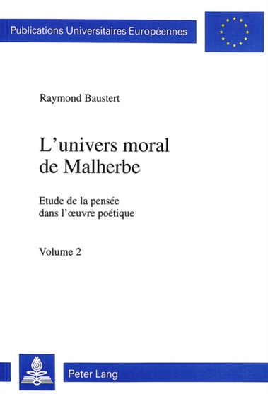 L'univers moral de Malherbe : Etude de la pensee dans l'oeuvre poetique