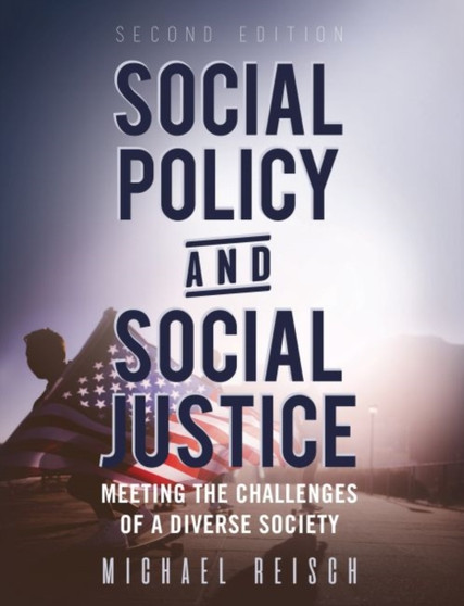 Social Policy and Social Justice : Meeting the Challenges of a Diverse Society Social Policy and Social Justice : Meeting the Challenges of a Diverse Society