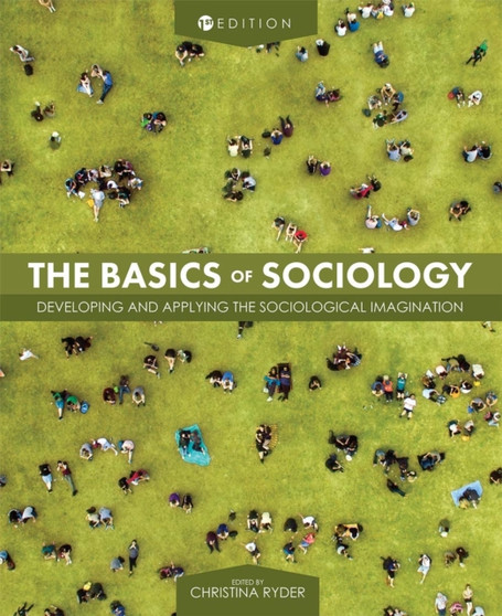 The Basics of Sociology : Developing and Applying the Sociological Imagination