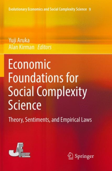 Economic Foundations for Social Complexity Science : Theory, Sentiments, and Empirical Laws : 9
