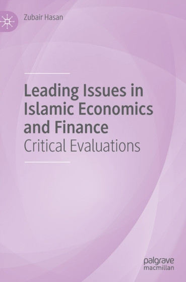 Leading Issues in Islamic Economics and Finance : Critical Evaluations