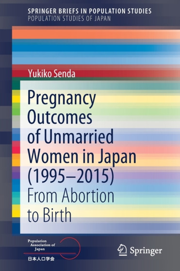 Pregnancy Outcomes of Unmarried Women in Japan (1995???2015) : From Abortion to Birth