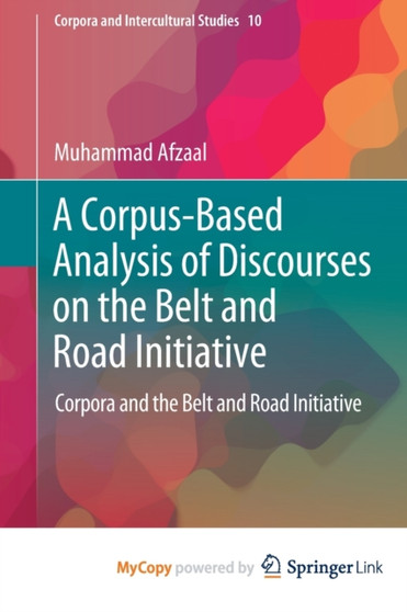 A Corpus-Based Analysis of Discourses on the Belt and Road Initiative : Corpora and the Belt and Road Initiative