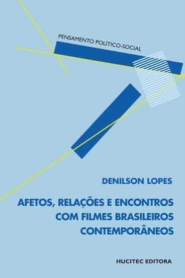 Afetos, relacoes e encontros com filmes brasileiros contemporaneos