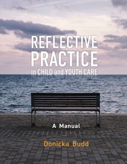 Reflective Practice in Child and Youth Care : A Manual