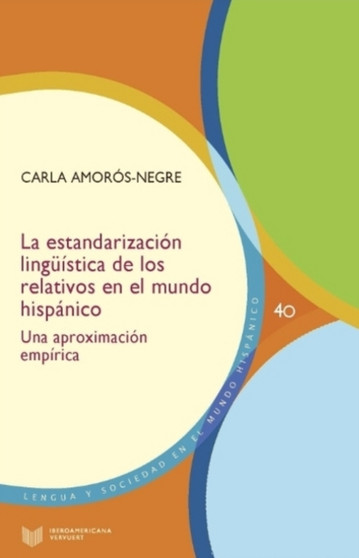 La estandarizacion linguistica de los relativos en el mundo hispanico : una aproximacion empirica