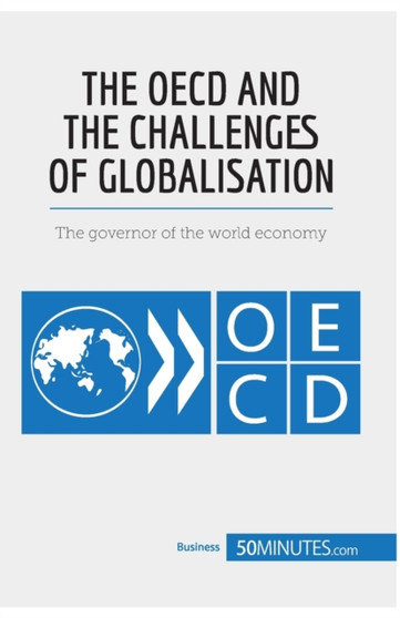 The OECD and the Challenges of Globalisation : The governor of the world economy