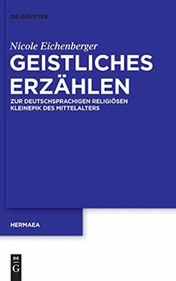 Geistliches Erzahlen : Zur Deutschsprachigen Religiosen Kleinepik Des Mittelalters : 136