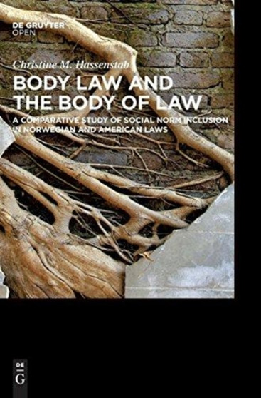 Body Law and the Body of Law : A Comparative Study of Social Norm Inclusion in Norwegian and American Laws