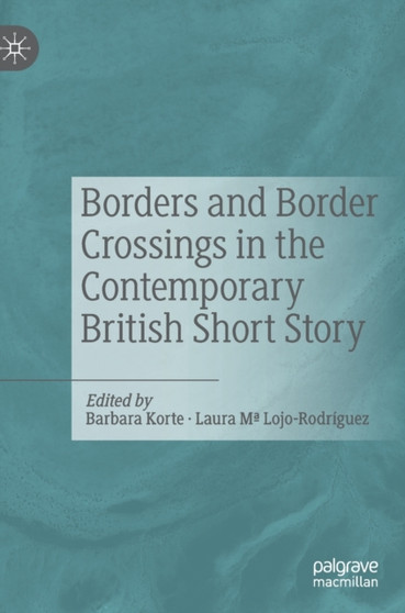 Borders and Border Crossings in the Contemporary British Short Story