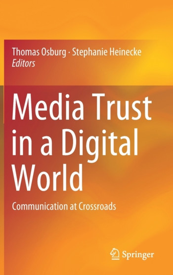 Media Trust in a Digital World : Communication at Crossroads