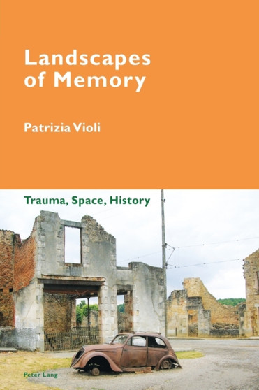 Landscapes of Memory : Trauma, Space, History : 7