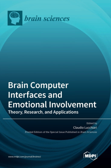Brain Computer Interfaces and Emotional Involvement : Theory, Research, and Applications