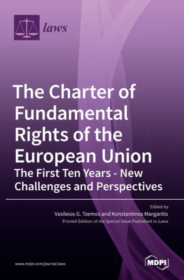 The Charter of Fundamental Rights of the European Union : The First Ten Years - New Challenges and Perspectives