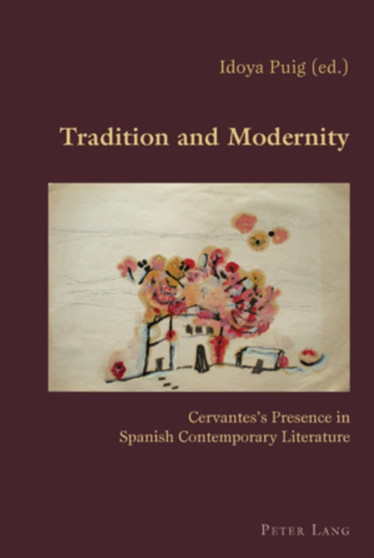 Tradition and Modernity : Cervantes's Presence in Spanish Contemporary Literature : 21