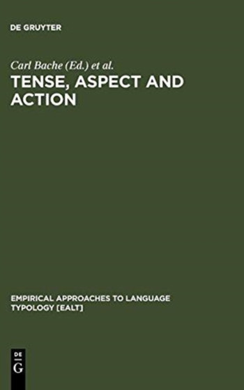 Tense, Aspect and Action : Empirical and Theoretical Contributions to Language Typology