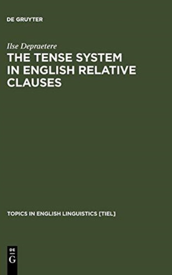 The Tense System in English Relative Clauses : A Corpus-Based Analysis