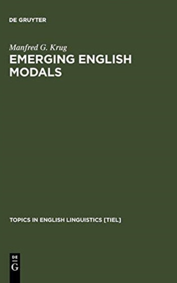 Emerging English Modals : A Corpus-Based Study of Grammaticalization
