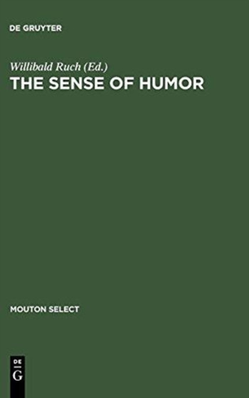 The Sense of Humor : Explorations of a Personality Characteristic