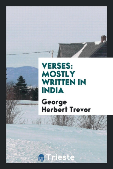 Verses : Mostly Written in India by George Herbert Trevor - Paperback