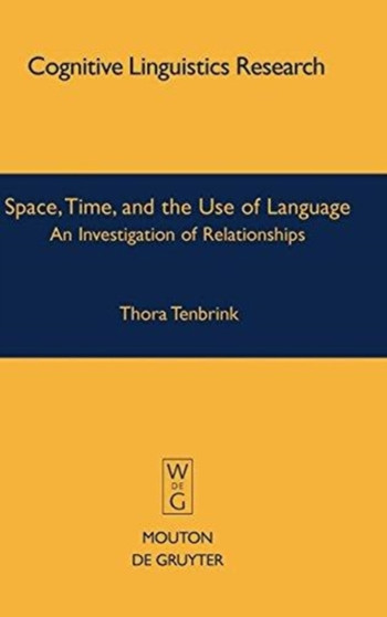Space, Time, and the Use of Language : An Investigation of Relationships