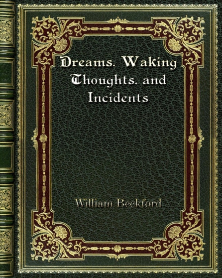 Dreams. Waking Thoughts. and Incidents by William Beckford - Paperback