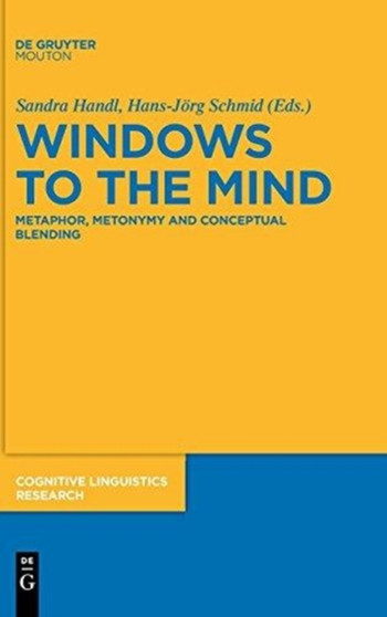 Windows to the Mind : Metaphor, Metonymy and Conceptual Blending
