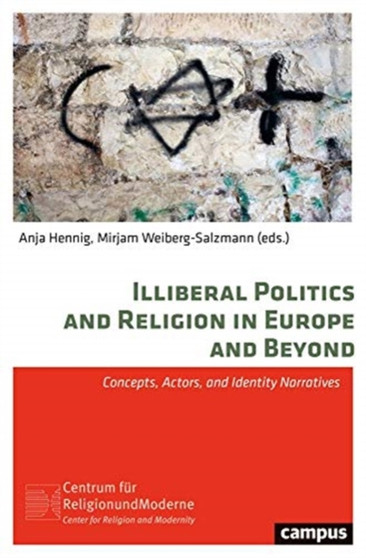 Illiberal Politics and Religion in Europe and Beyond : Concepts, Actors, and Identity Narratives