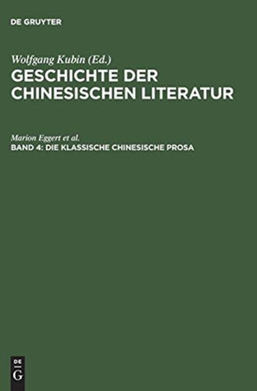 Die Klassische Chinesische Prosa : Essay, Reisebericht, Skizze, Brief; Vom Mittelalter Bis Zur Neuzeit