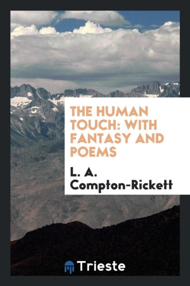 The Human Touch : With Fantasy and Poems by L a Compton-Rickett - Paperback