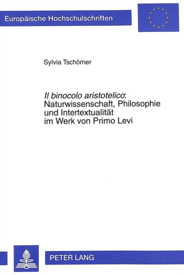 Il Binocolo Aristotelico: - Naturwissenschaft, Philosophie Und Intertextualitaet Im Werk Von Primo Levi : Naturwissenschaft, Philosophie Und Intertextualitaet Im Werk Von Primo Levi : 31