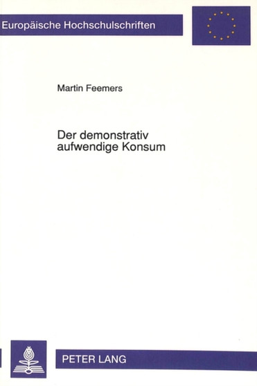 Der demonstrativ aufwendige Konsum : Eine theoretisch-empirische Untersuchung