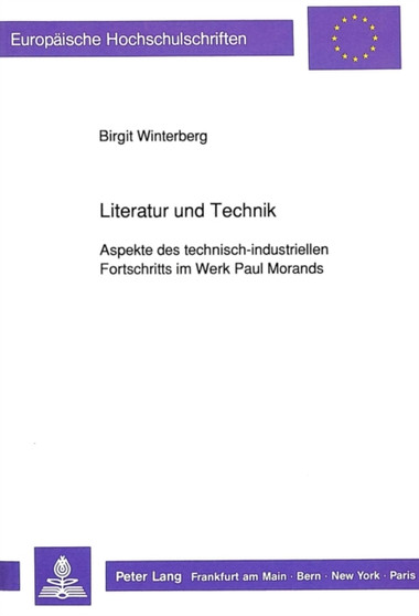 Literatur und Technik : Aspekte des technisch-industriellen Fortschritts im Werk Paul Morands