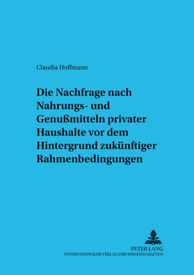 Die Nachfrage Nach Nahrungs- Und Genussmitteln Privater Haushalte VOR Dem Hintergrund Zukuenftiger Rahmenbedingungen : 28