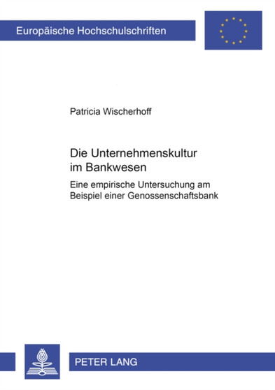 Die Unternehmenskultur Im Bankenwesen : Eine Empirische Untersuchung Am Beispiel Einer Genossenschaftsbank : 2956