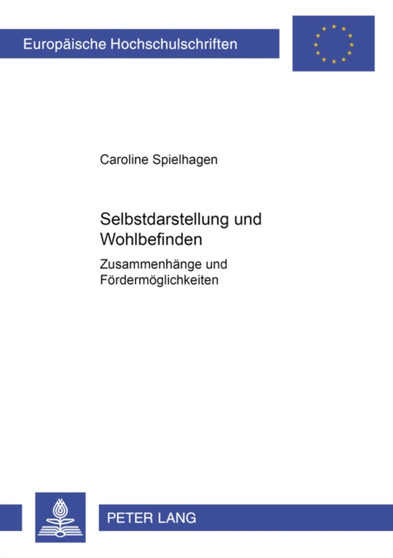 Selbstdarstellung Und Wohlbefinden : Zusammenhaenge Und Foerdermoeglichkeiten : 736