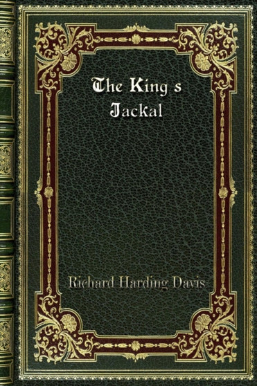 The King's Jackal by Richard Harding Davis - Paperback