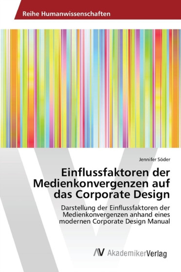 Einflussfaktoren der Medienkonvergenzen auf das Corporate Design