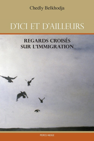 D'ici et d'ailleurs : Regards croises sur l'immigration