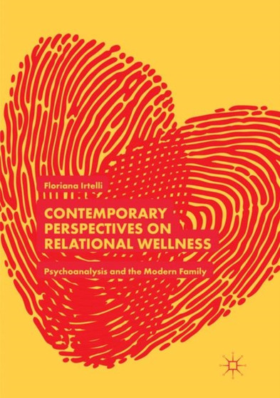 Contemporary Perspectives on Relational Wellness : Psychoanalysis and the Modern Family