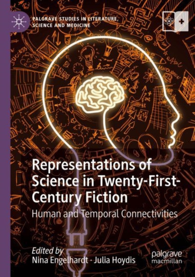 Representations of Science in Twenty-First-Century Fiction : Human and Temporal Connectivities