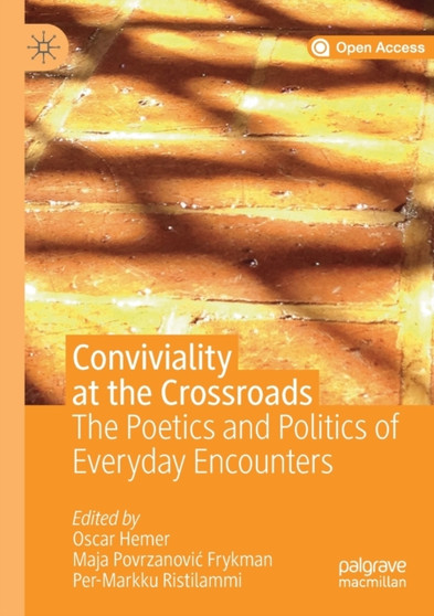 Conviviality at the Crossroads : The Poetics and Politics of Everyday Encounters
