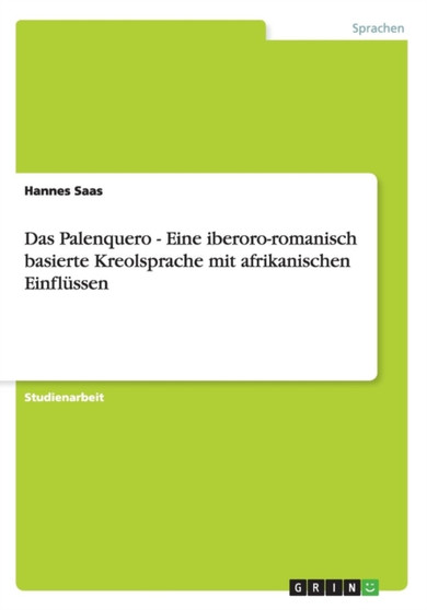 Das Palenquero. Eine ibero-romanisch basierte Kreolsprache mit afrikanischen Einflussen