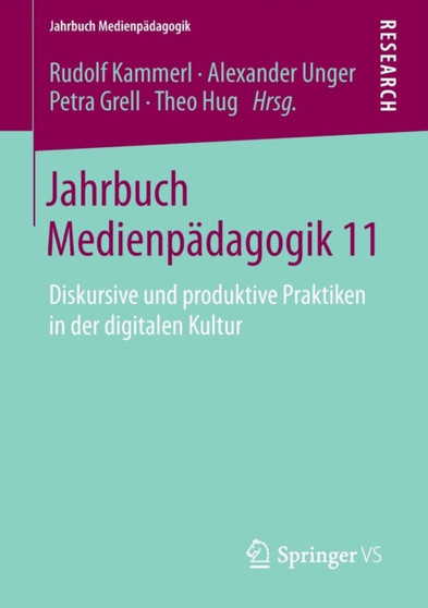 Jahrbuch Medienpadagogik 11 : Diskursive und produktive Praktiken in der digitalen Kultur