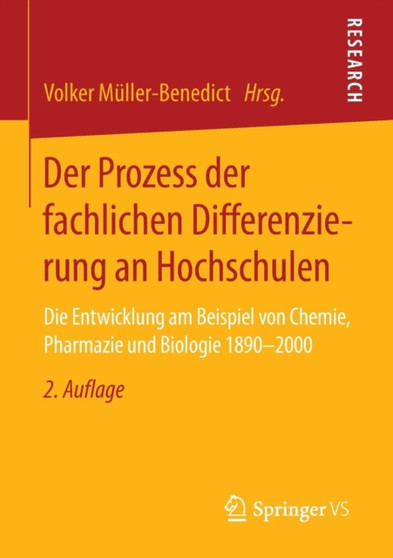 Der Prozess der fachlichen Differenzierung an Hochschulen : Die Entwicklung am Beispiel von Chemie, Pharmazie und Biologie 1890-2000