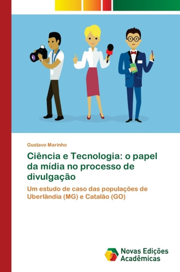 Ciencia e Tecnologia : o papel da midia no processo de divulgacao